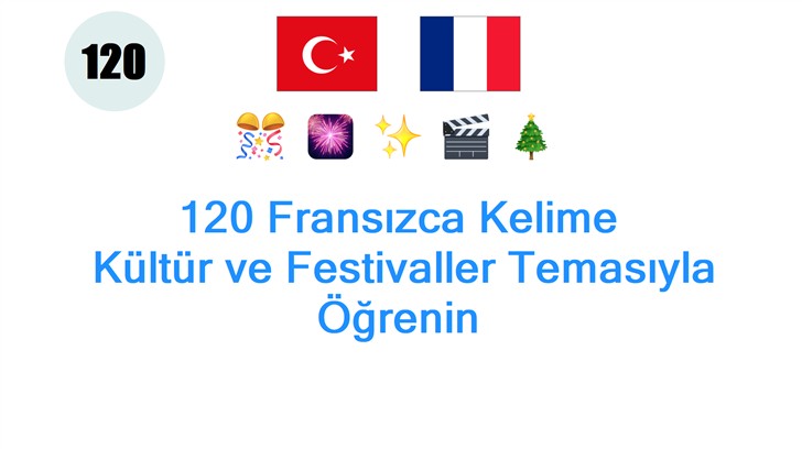 120 Fransızca Kelime: Kültür ve Festivaller Temasıyla Öğrenin